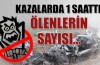 Kazalarda 1 saatte ölenlerin sayısı...