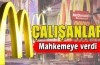 Çalışanları Mc Donalds'ı mahkemeye verdi