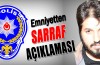 Emniyetten ‘Sarraf’ açıklaması