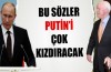 Bu sözler Putin'i çok kızdıracak