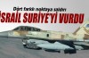 İsrail Suriye’yi vurdu