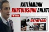 Kars'taki katliamdan kurtuluşunu anlattı