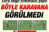 Böyle karavana görülmedi