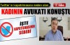 O kadının avukatı konuştu