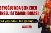 Beyoğlu’nda şok eden cinsel istismar iddiası