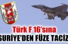 Türk F-16'sına Suriye'den füze tacizi
