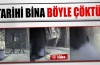 Tarihi bina böyle çöktü