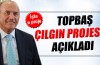 Topbaş, çılgın projesini açıkladı...
