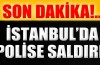 İstanbul'da polise saldırı: 3 polis yaralı