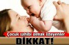 Çocuk sahibi olmak isteyenler dikkat