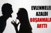 Evlenmeler azaldı, boşanmalar arttı
