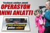 Yaralanan zanlının annesi, operasyon anını anlattı