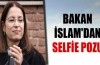 Bakan İslam'dan selfie pozu