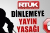 Dinlemeye yayın yasağı