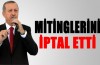Mitinglerini iptal etti