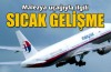 Malezya uçağıyla ilgili sıcak gelişme