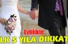 Evlilikte ilk 5 yıla dikkat