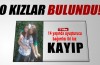 O kızlar bulundu
