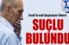 Eski İsrail Başbakanı Olmert suçlu bulundu