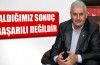 Binali Yıldırım: ‘Aldığımız sonuç başarılı değildir’
