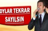 Sarıgül: "Oylar tekrar sayılsın"