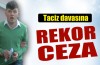 Taciz davasında rekor ceza