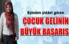 Eşinden şiddet gören çocuk gelinin büyük başarısı