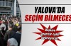 Yalova'nın yeni başkanını geçersiz oylar belirleyecek