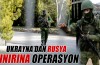 Ukrayna'dan Rusya sınırına operasyon