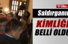 Saldırganın kimliği belli oldu