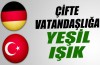 Çifte vatandaşlığa yeşil ışık