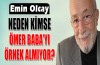 Neden kimse 'Ömer Baba'yı örnek almıyor?