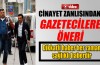 Cinayet zanlısından gazetecilere öneri
