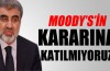 Bakan Yıldız, 'Moody’s’in kararına katılmıyoruz'