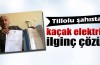 Tillolu Mucitten kaçak elektriğe çözüm