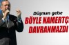 Düşman olsa böyle namertçe davranmazdı