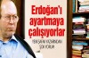 Tayyip Erdoğan'ı ayartmaya çalışıyorlar