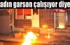 Kadın garson çalışıyor diye...