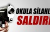 Okula silahlı saldırı