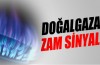Doğalgaza zam sinyali