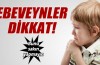 Ebeveynler dikkat! Bunu sakın yapmayın