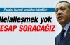 Helalleşmek yok hesap soracağız