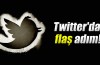Twitter'dan flaş adım