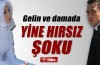 Gelin ve damada hırsızlık şoku