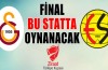 Final bu statta oynanacak