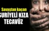 Savaştan kaçan Suriyeli kıza tecavüz