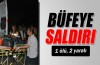 Büfeye baskın: 1 ölü, 2 yaralı