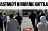 Hastaneyi birbirine kattılar!