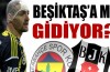 Beşiktaş'a mı gidiyor?