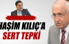 Haşim Kılıç'a sert tepki 
